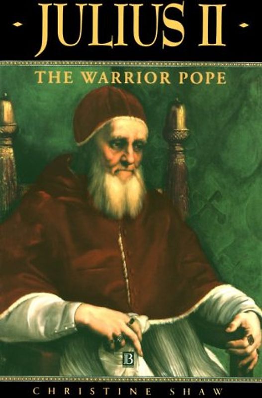 JULIUS II: The Warrior Pope