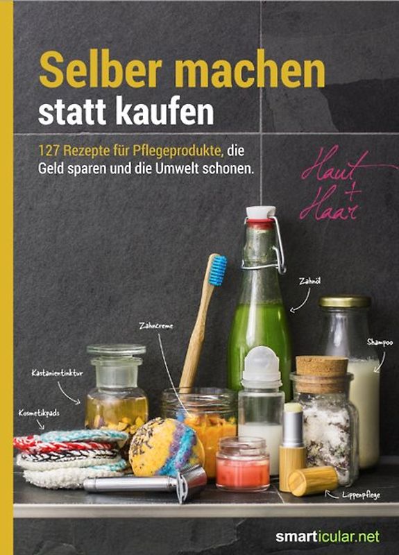 Selber machen statt kaufen - Haut und Haar