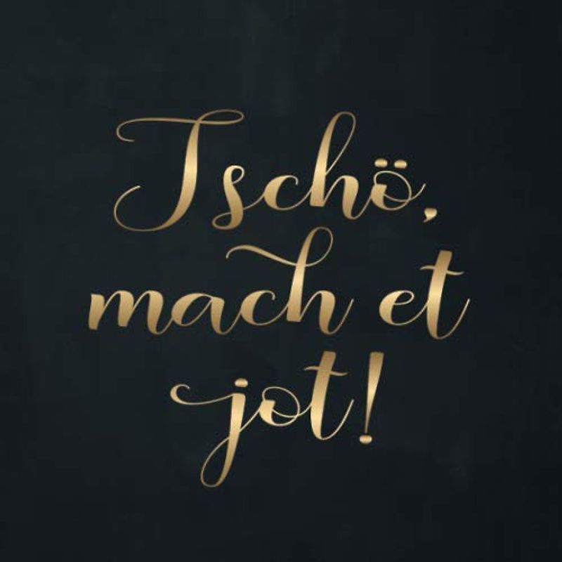 Tschö, Mach Et Jot!: Ein Eintragbuch zum Abschied · 80 Seiten zum Hineinschreiben und Einkleben · Geschenkidee für Kollegen | Freunde | Verwandte