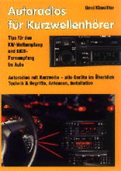 Autoradios für Kurzwellenhörer. Autoradios mit Kurzwelle - alle Geräte im Überblick, Technik & Begriffe, Antennen Installation