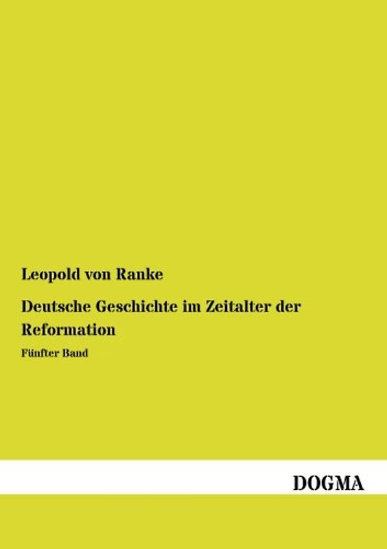 Deutsche Geschichte im Zeitalter der Reformation: Fuenfter Band: Fünfter Band
