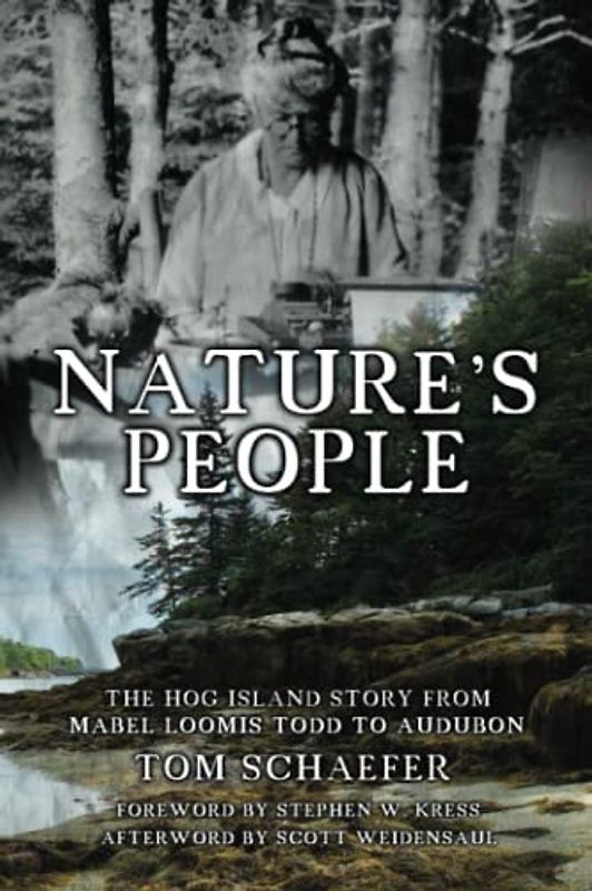 Nature's People: The Hog Island Story from Mabel Loomis Todd to Audubon