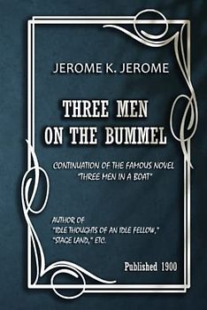 THREE MEN ON THE BUMMEL: from the author of "Three Men in a Boat"