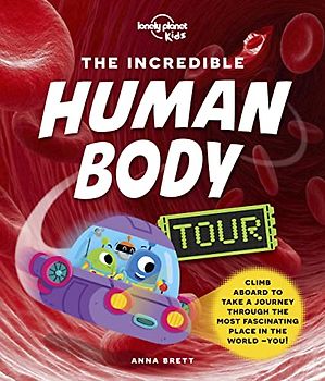 Lonely Planet Kids The Incredible Human Body Tour 1