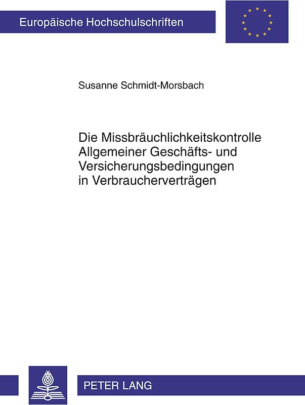 Die Missbraeuchlichkeitskontrolle Allgemeiner Geschaefts- und Versicherungsbedingungen in Verbrauchervertraegen