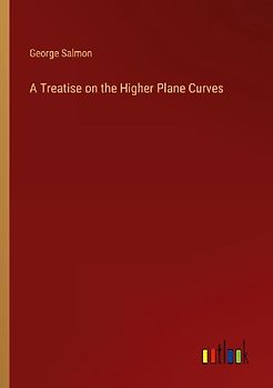 A Treatise on the Higher Plane Curves