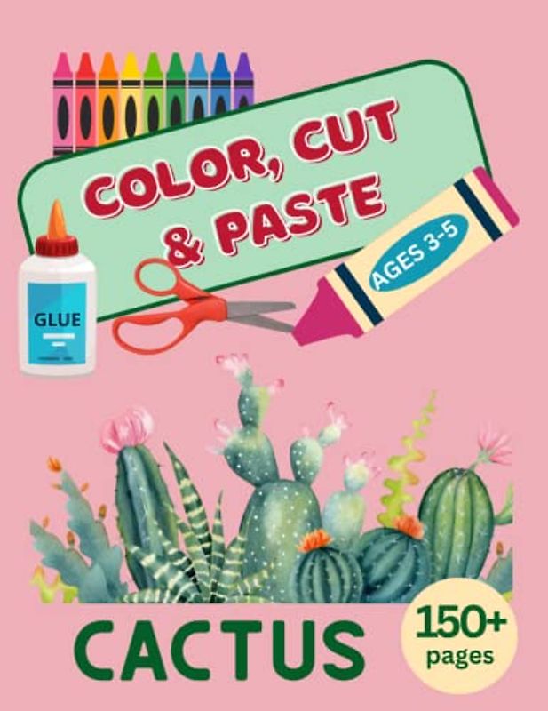 Cut and Paste Workbook, Cut and Paste Preschool, Cut and Paste Books for Kids Ages 3-5, Cactus, Plants, Scissors Skills: Cut and Glue Activity Book ... Workbook for Toddlers, Cut and Glue Crafts
