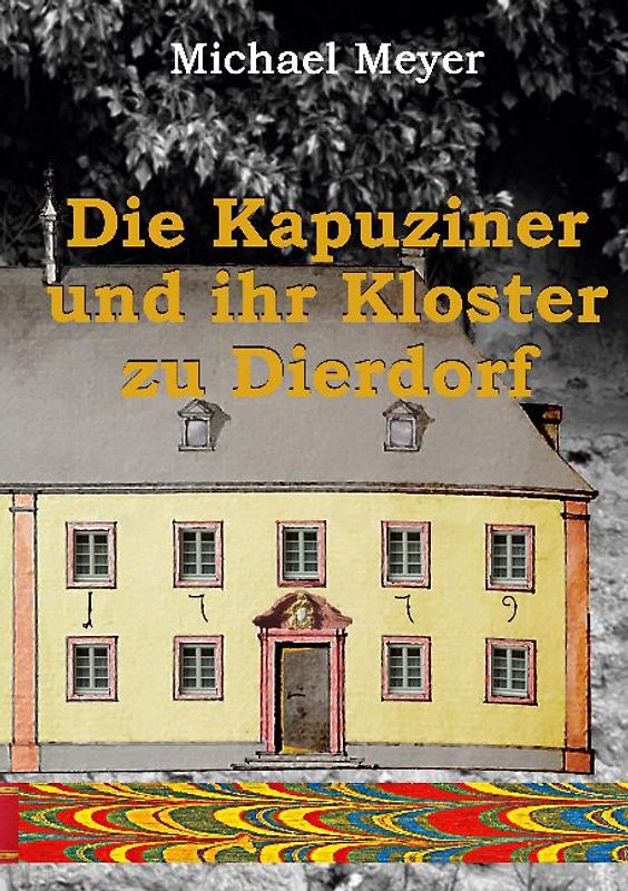 Die Kapuziner und ihr Kloster zu Dierdorf