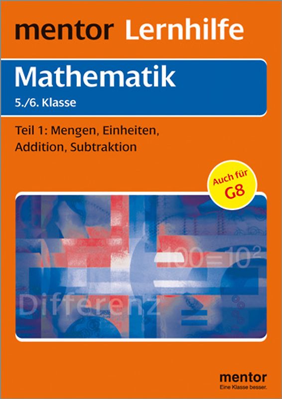 mentor Lernhilfe: Mathematik  5./6. Klasse. Teil 1: Mengen, Einheiten, Addition und Subtraktion.