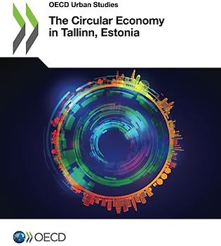 The Circular Economy in Tallinn, Estonia (OECD Urban Studies)
