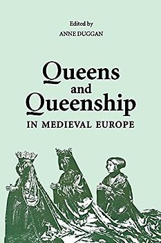 Queens and Queenship in Medieval Europe