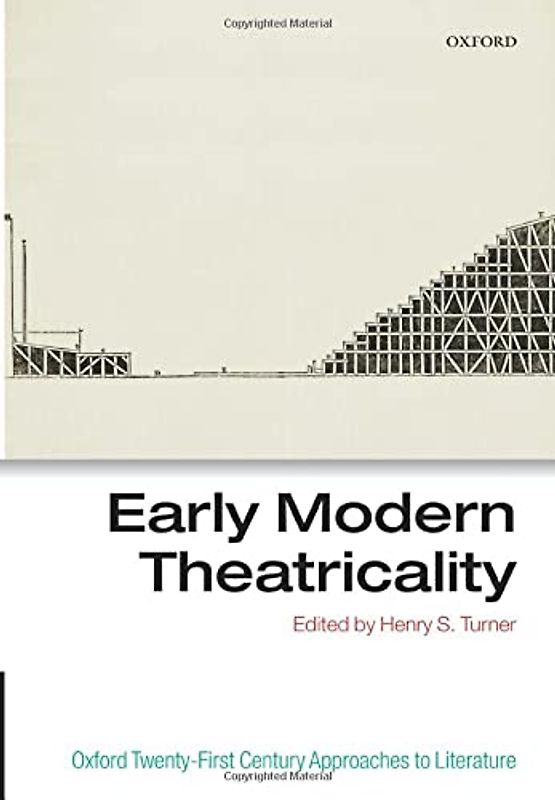 Early Modern Theatricality (Oxford Twenty-First Century Approaches to Literature)