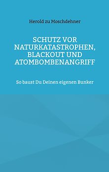 Schutz vor Naturkatastrophen, Blackout und Atombombenangriff