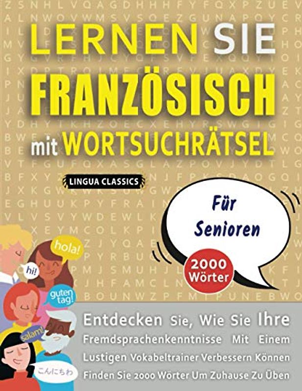 LERNEN SIE FRANZÖSISCH MIT WORTSUCHRÄTSEL FÜR SENIOREN - Entdecken Sie, Wie Sie Ihre Fremdsprachenkenntnisse Mit Einem Lustigen Vokabeltrainer ... - Finden Sie 2000 Wörter Um Zuhause Zu Üben