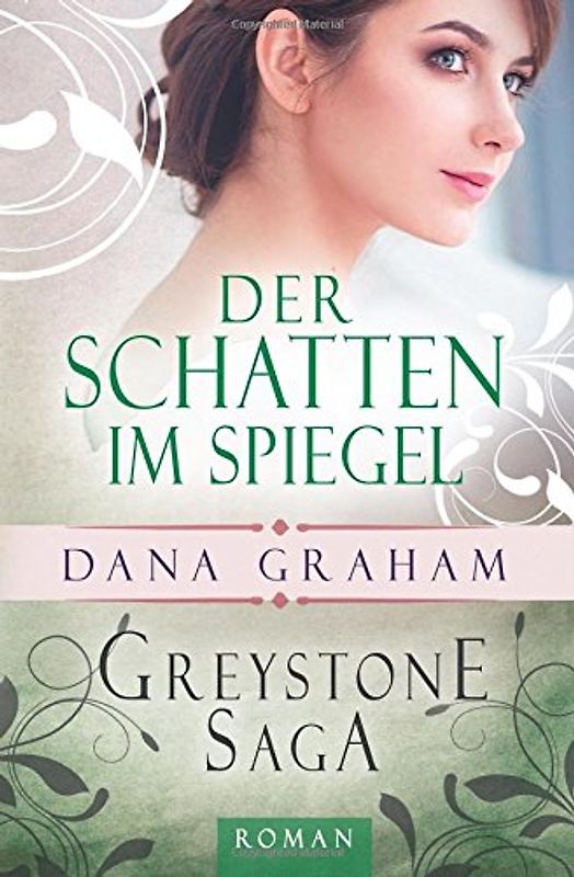 Greystone Saga: Der Schatten im Spiegel - Graham, Dana