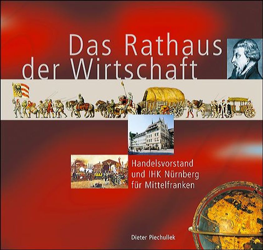 Das Rathaus der Wirtschaft. Handelsvorstand und IHK Nürnberg für Mittelfranken