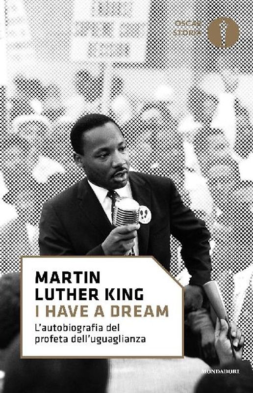 'I have a dream'. L'autobiografia del profeta dell'uguaglianza