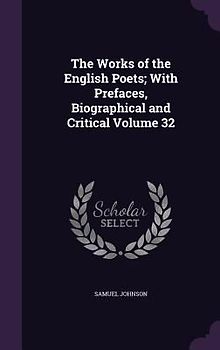 The Works of the English Poets; With Prefaces, Biographical and Critical Volume 32