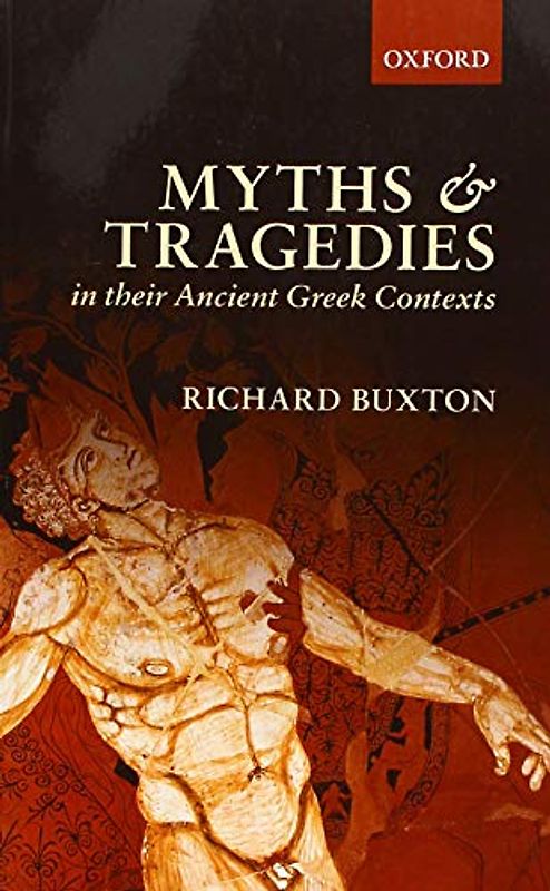MYTHS TRAGEDIES ANCIENT GREEK CONTEXTS P