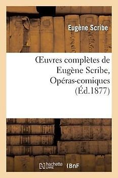 Oeuvres Complètes de Eugène Scribe, Opéras-Comiques. Sér. 4