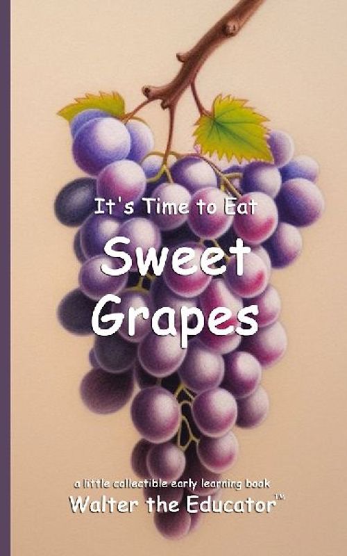 It's Time to Eat Sweet Grapes