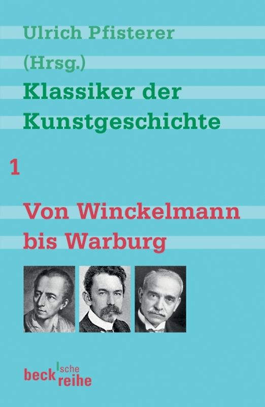 Klassiker der Kunstgeschichte Band 1: Von Winckelmann bis Warburg