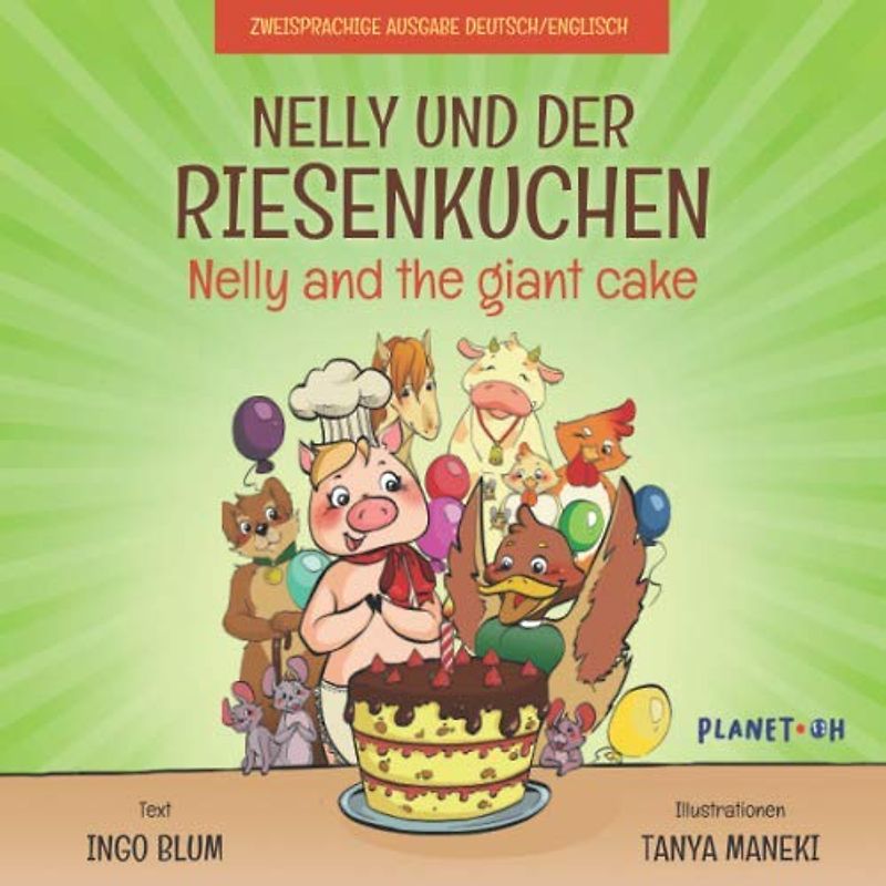 Nelly und der Riesenkuchen - Nelly and the giant cake: Zweisprachiges Bilderbuch Englisch-Deutsch (Nelly das Schwein, Band 1)