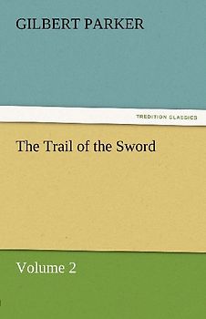 The Trail of the Sword, Volume 2