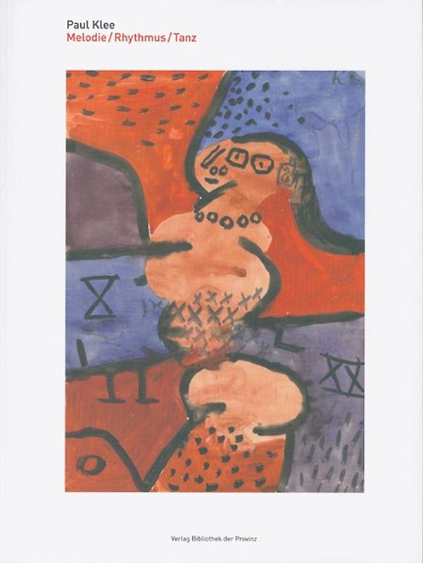 Paul Klee. Melodie /Rhythmus /Tanz