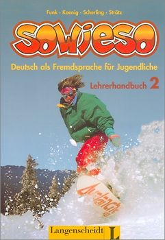 sowieso 2 - Lehrerhandbuch 2. Deutsch als Fremdsprache für Jugendliche