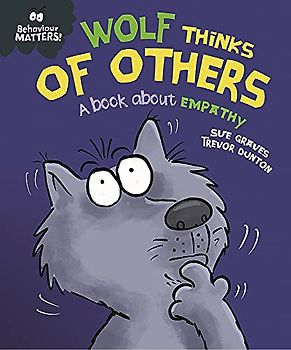 Behaviour Matters: Wolf Thinks of Others - A book about empathy