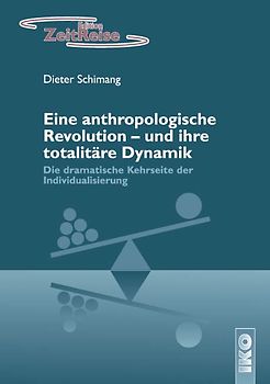 Eine anthropologische Revolution - und ihre totalitäre Dynamik