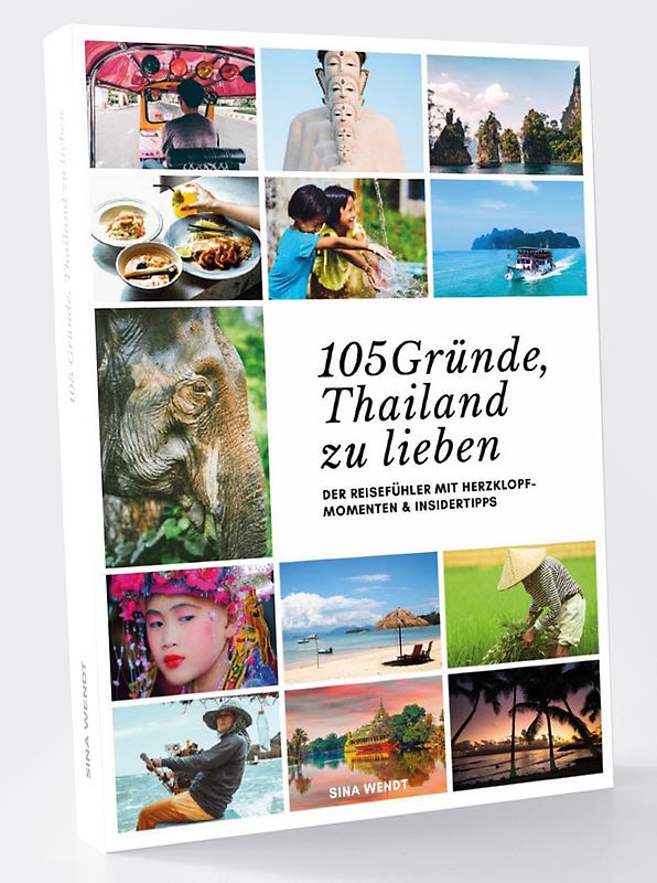 Thailand Reiseführer: 105 Gründe, Thailand zu lieben