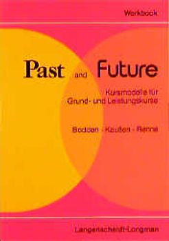 Past and Future. Kursmodelle für die gymnasiale Oberstufe / Students' Workbook