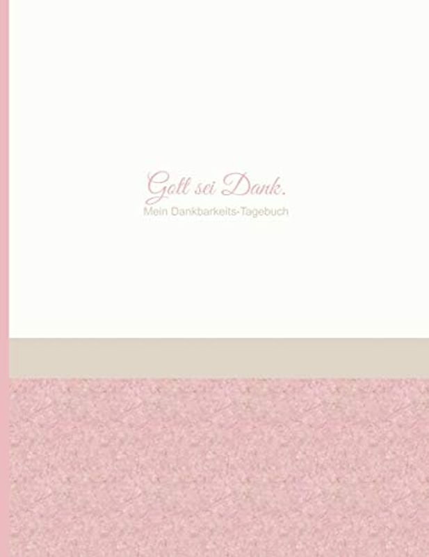 Mein Dankbarkeits-Tagebuch - Gott sei Dank.: Extra grosses Ausfüllbuch für Anfänger - 365 Tage voller Dankbarkeit, Achtsamkeit und wertvoller Momente ... mit abwechslungsreichen Fragen, Zitaten usw.