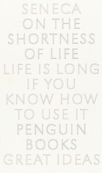 On the Shortness of Life (Penguin Great Ideas) - Seneca