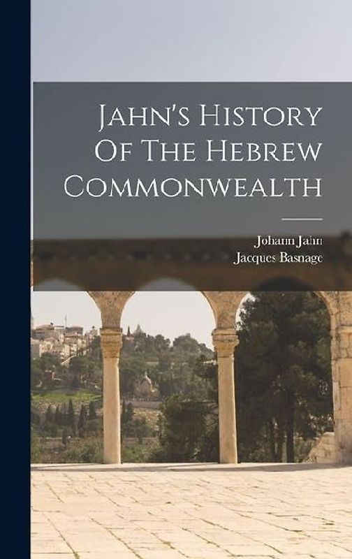 Jahn's History Of The Hebrew Commonwealth