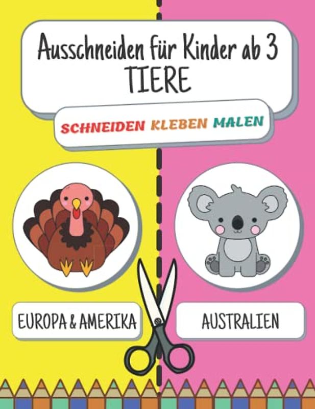 Ausschneiden für Kinder ab 3: Mein erstes Ausschneidebuch - Schneiden, Kleben, Malen, Basteln | Das XXL Bastelbuch ab 3 Jahre für Mädchen und Jungen | Tier Verbastelbuch