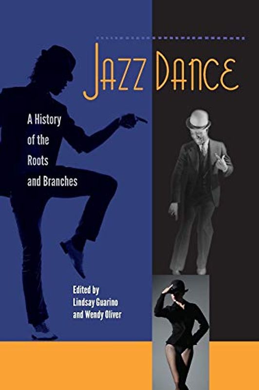 Jazz Dance: A History of the Roots and Branches