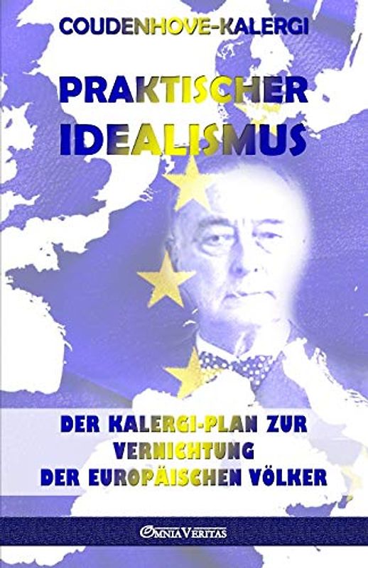 Praktischer Idealismus: Der Kalergi-Plan zur Zerstörung der europäischen Völker