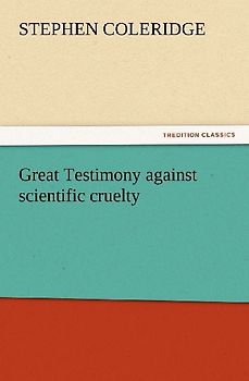 Great Testimony against scientific cruelty