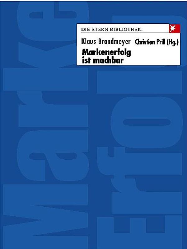 Markenerfolg ist machbar - 18 Manager berichten