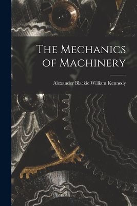 The Mechanics of Machinery