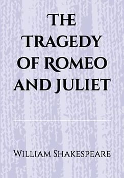 The Tragedy of Romeo and Juliet