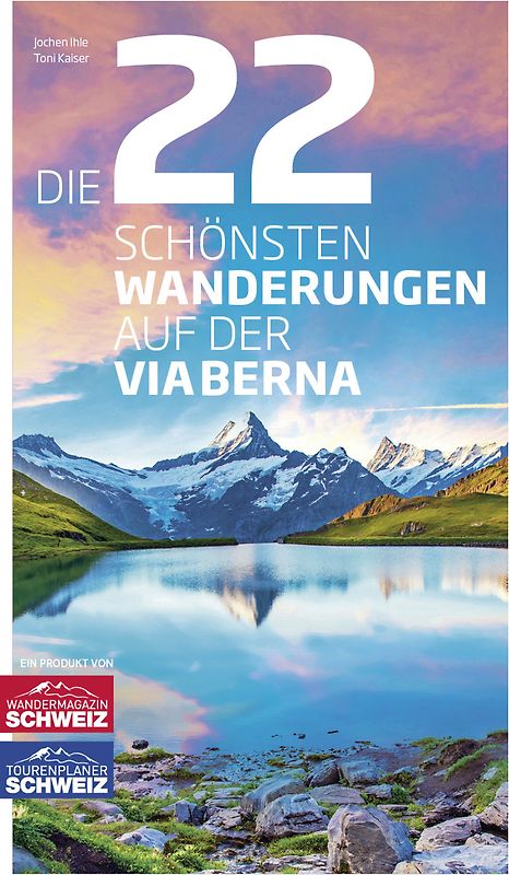 Die 22 schönsten Wanderungen auf der ViaBerna