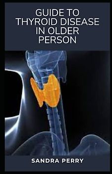 Guide to Thyroid disease in Older Person: Older patients with thyroid disorders should be offered gradual and careful treatment, and, as always, require lifelong follow-up.