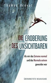 Die Eroberung des Unsichtbaren: Mut beim Klettern - Angst im Leben