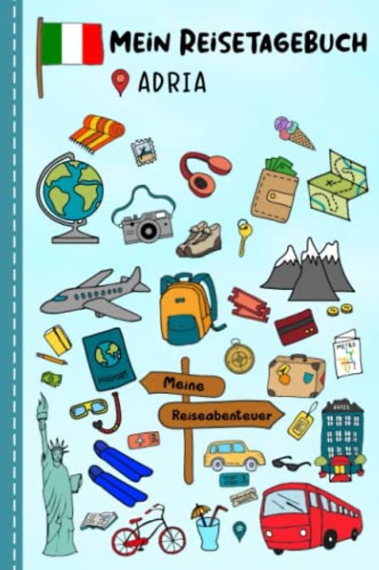 Reisetagebuch für Kinder Adria: Italien Urlaubstagebuch zum Ausfüllen,Eintragen,Malen,Einkleben für Ferien & Urlaub A5, Aktivitätsbuch & Tagebuch ... Kinder Buch für Reise & unterwegs