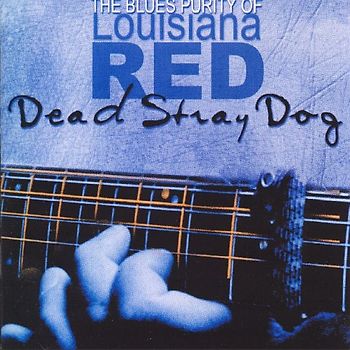 Louisiana Red - Dead Stray Dog