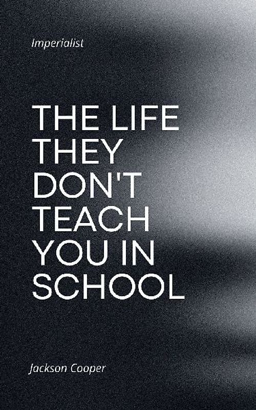 The Life They Don't Teach You in School